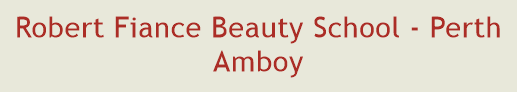 Robert Fiance Beauty School - Perth Amboy